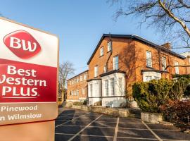 Best Western Plus Pinewood Hotel, Manchester Airport South Handforth，位于汉德福斯的酒店