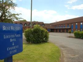 Best Western Leicester North Hotel，位于Upper Broughton的酒店