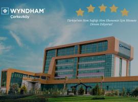 Wyndham Cerkezkoy，位于瑟奇科伊乔尔卢机场 - TEQ附近的酒店