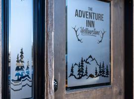 The Adventure Inn Yellowstone，位于西黄石黄石国家公园西入口附近的酒店