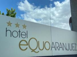 Hotel Equo Aranjuez，位于阿兰约兹的酒店