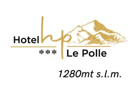 Hotel Le Polle，位于廖卢纳托椅式缆车-波利奇诺滑雪学校附近的酒店