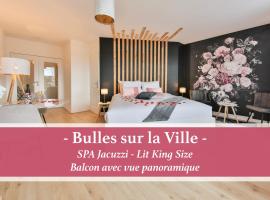 Bulles sur la ville - SPA - LIT KING SIZE - VUE PANORAMIQUE - Tudors Locations，位于米卢斯的酒店