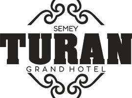 TURAN SEMEY GRAND HOTEL，位于塞米伊的公寓式酒店