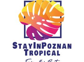 Stay in Poznan Tropical，位于波兹南的住宿加早餐旅馆
