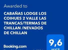 CABAÑAS LODGE LOS COIHUES 2 VALLE LAS TRANCAS/TERMAS DE CHILLAN /NEVADOS DE CHILLAN，位于平托的乡村别墅