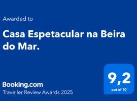 Casa Espetacular na Beira do Mar.