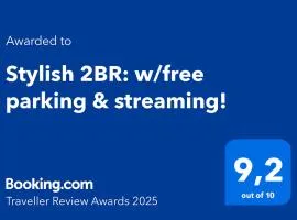 Stylish 2BR: w/free parking & streaming!