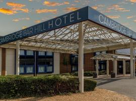 Cambridge Bar Hill Hotel, BW Signature Collection，位于剑桥的酒店