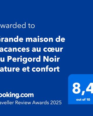 Grande maison de vacances au cœur du Perigord Noir nature et confort