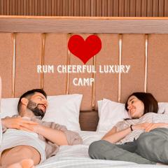 RUM CHEERFUL lUXURY CAMP