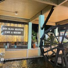 BAN SUAN KRATOM CAFE AND RESORT