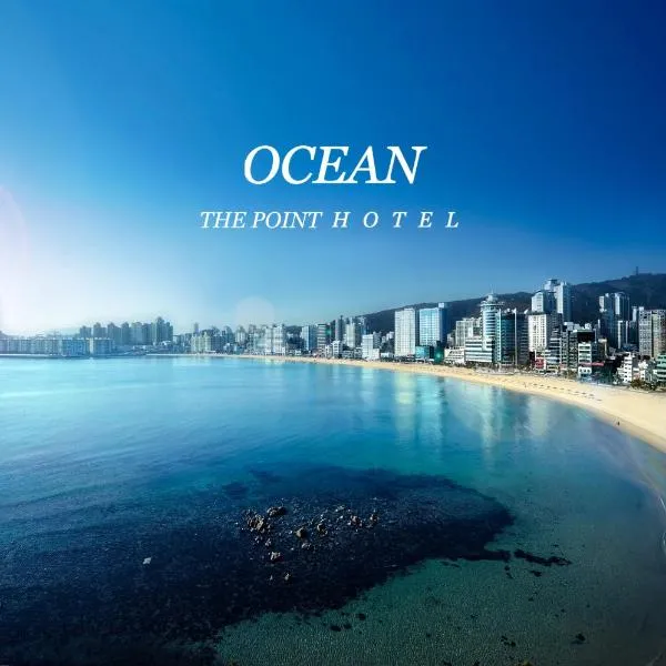 Ocean The Point Hotel Busan，位于Songjeong的酒店