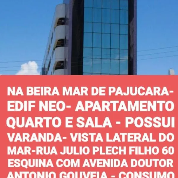 NA BEIRA MAR DE PAJUCARA- EDIF NEO- APARTAMENTO QUARTO E SALA - POSSUI VARANDA- VISTA LATERAL DO MAR-RUA JULIO PLECH FILHO 60 ESQUINA COM AVENIDA DOUTOR ANTONIO GOUVEIA - CONSUMO ELETRICO É PAGO No CKECK-OUT - 1 KWH É 1,35 REIAS，位于马塞约的酒店