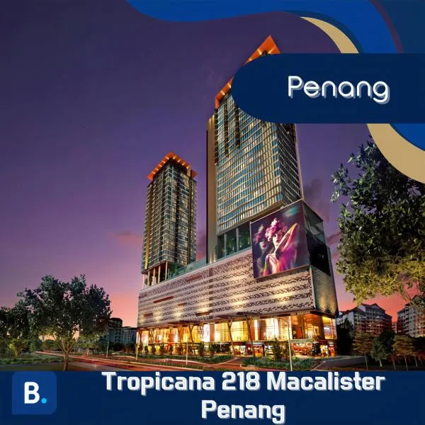 Tropicana 218 Macalister Penang，位于甲抛峇底的酒店