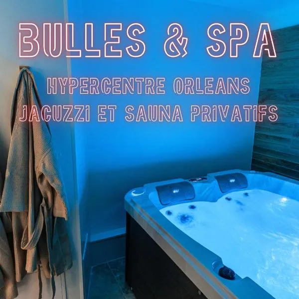 Bulles & Spa Hypercentre Orléans，位于奥尔良的酒店