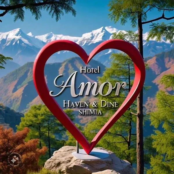 Amor Haven & Dine，位于Shimla的酒店