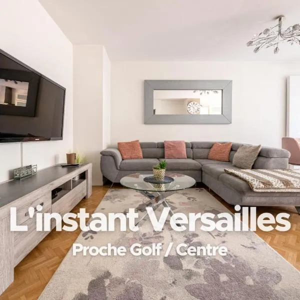 L'Instant Versailles - Proche Golf & Centre，位于基扬古尔的酒店